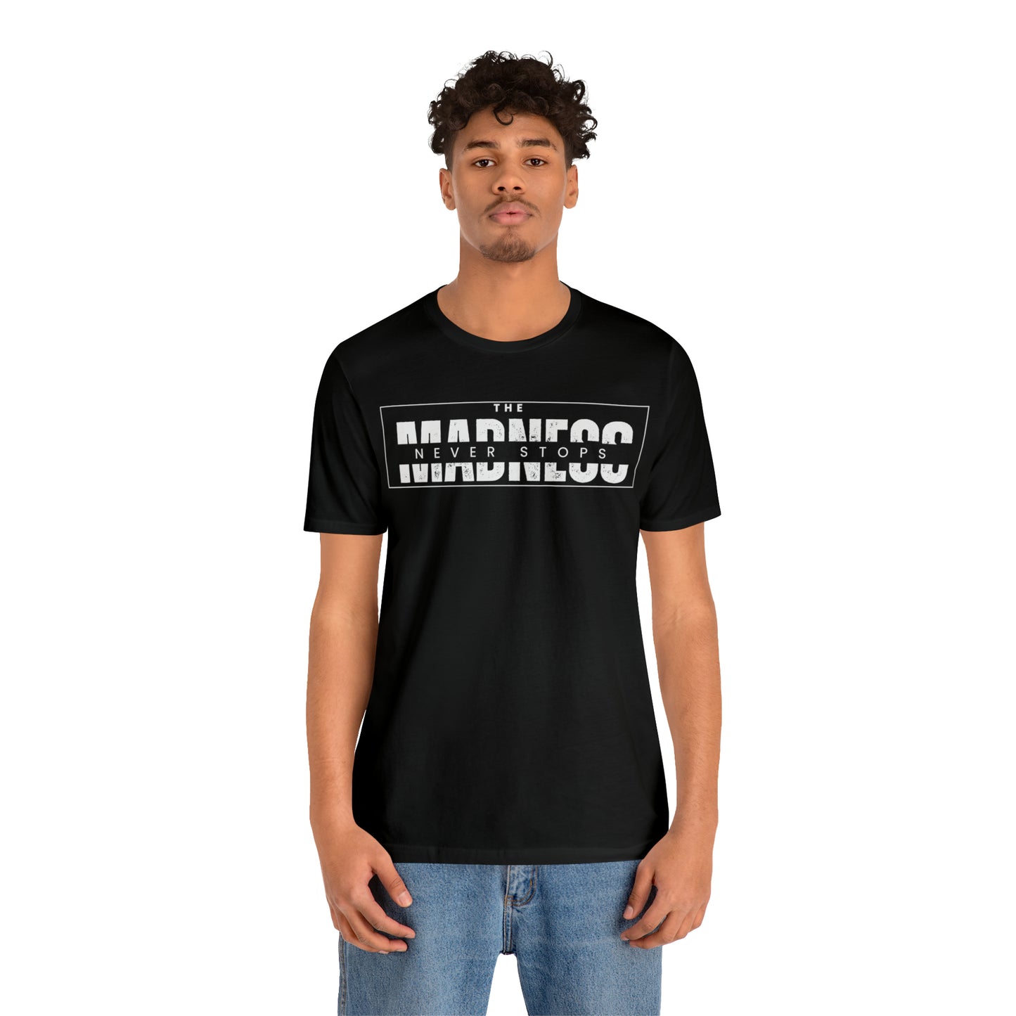 The Madness Never Stops T-Shirt