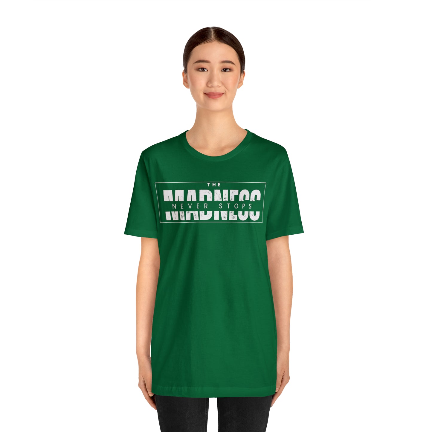 The Madness Never Stops T-Shirt