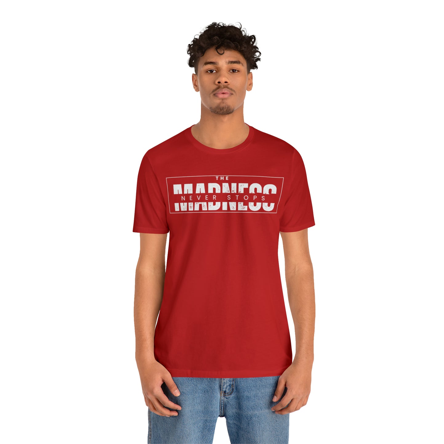 The Madness Never Stops T-Shirt