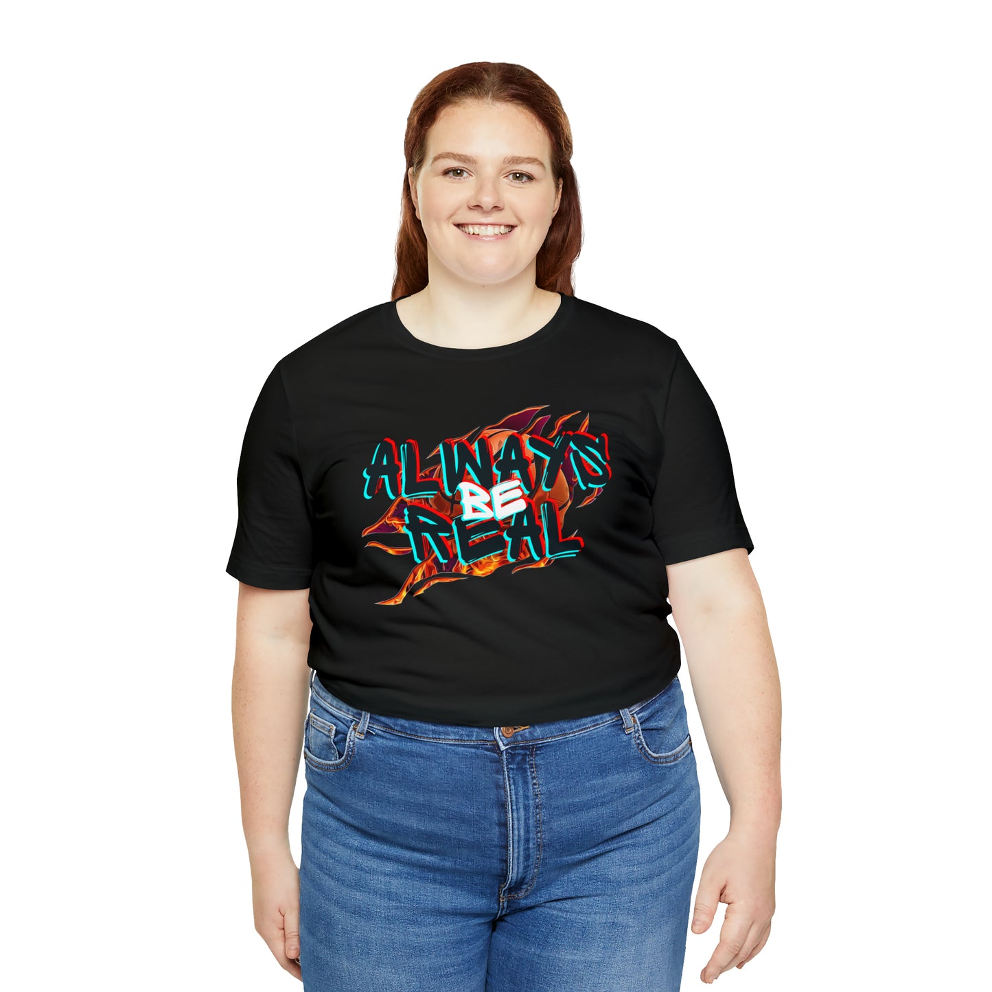 Always Be Real T-Shirt