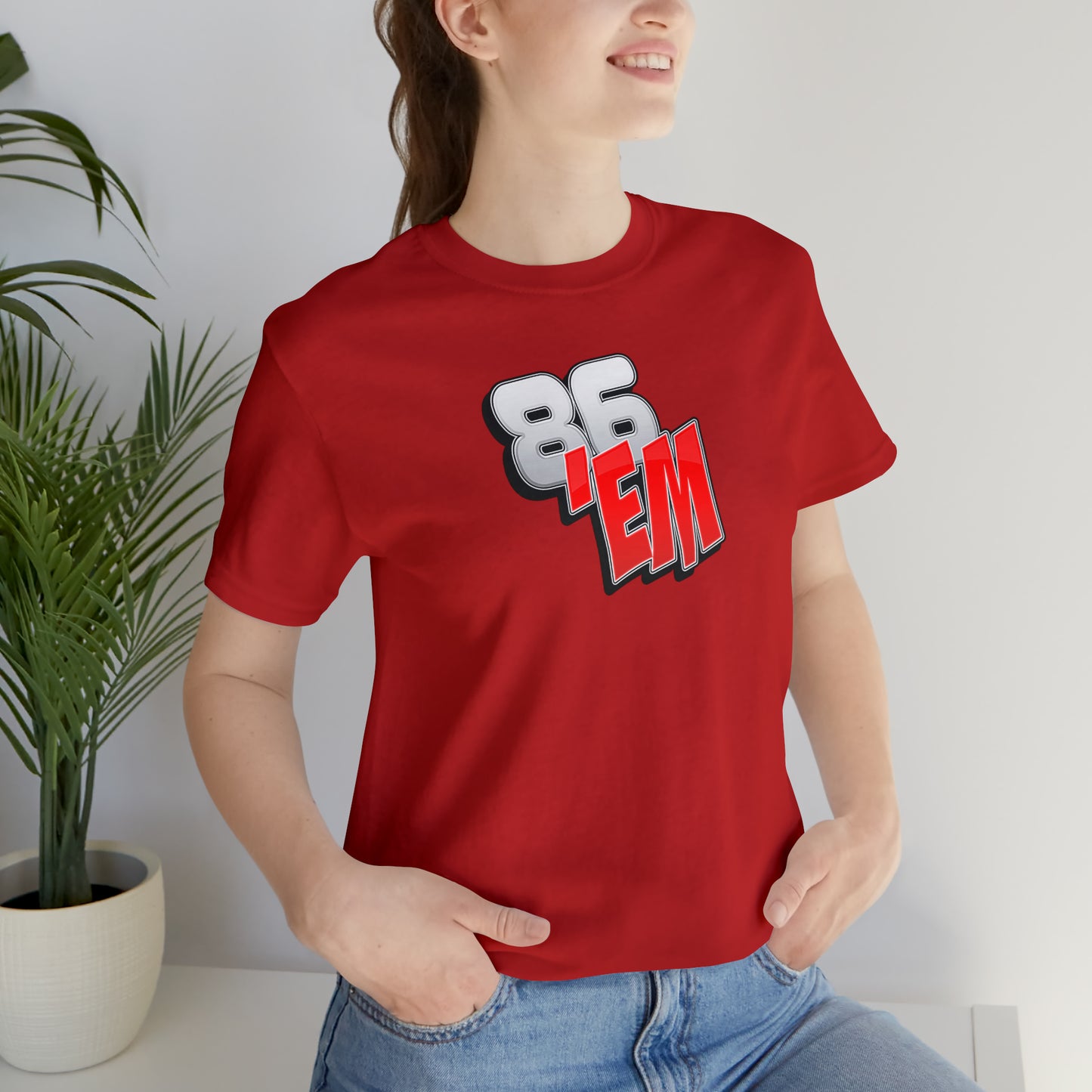 86 'Em T-Shirt