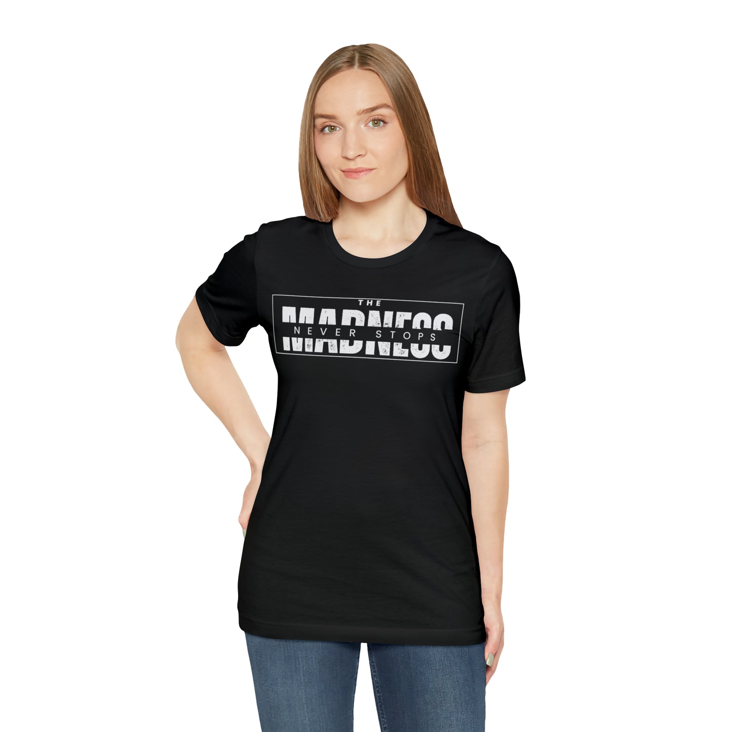 The Madness Never Stops T-Shirt