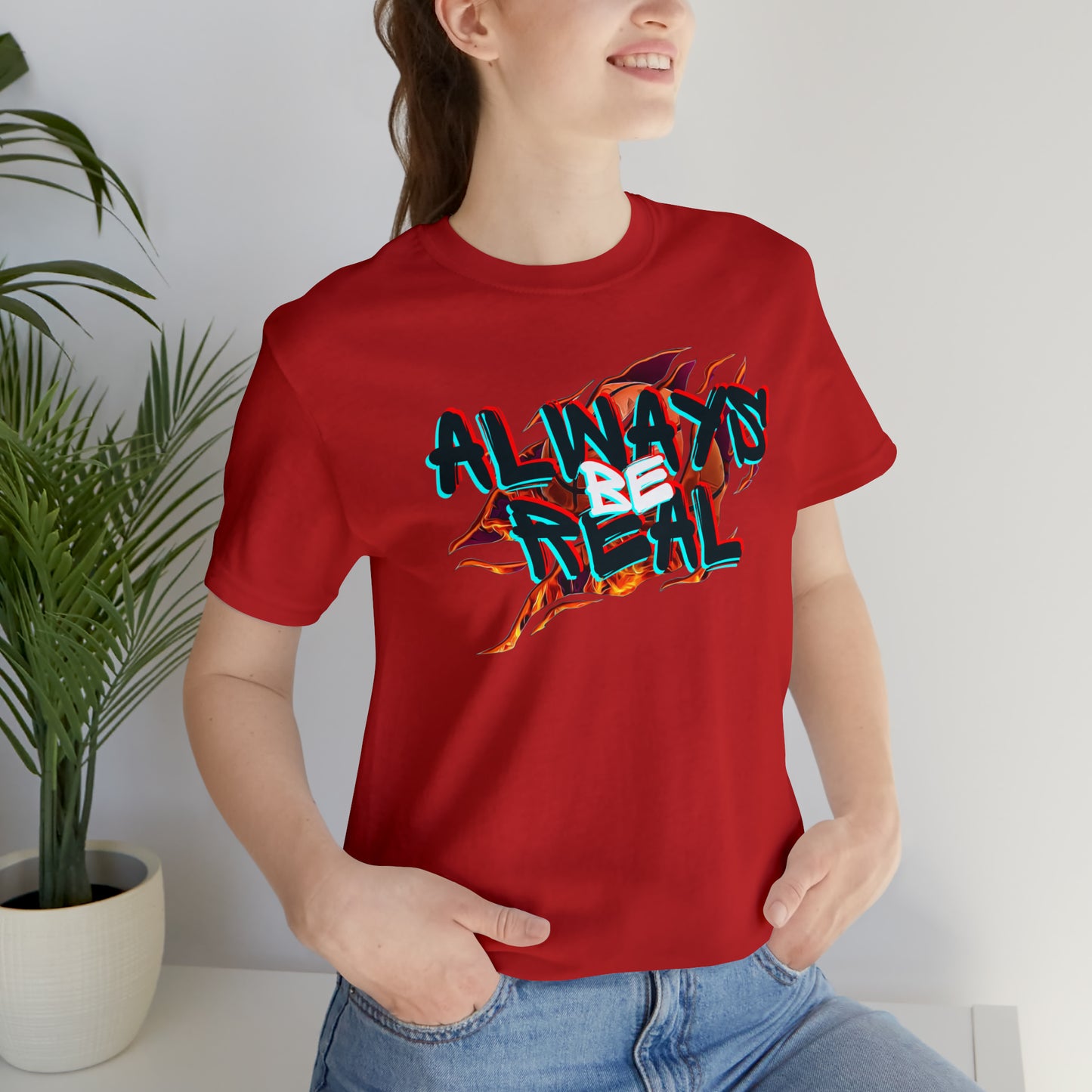 Always Be Real T-Shirt