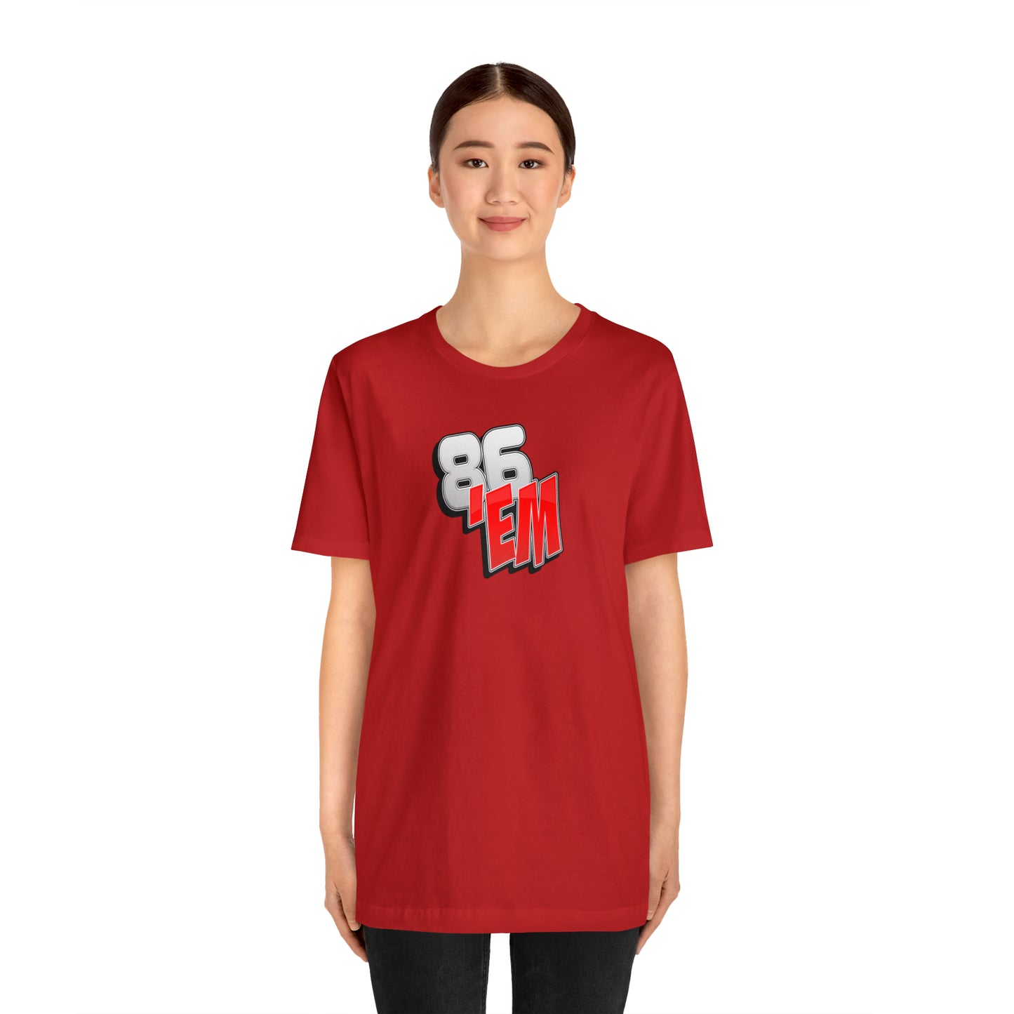 86 'Em T-Shirt